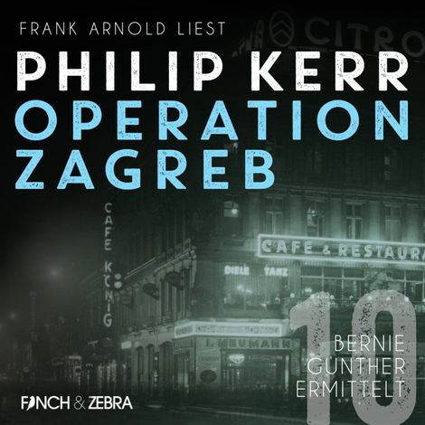 Hörbüch “Operation Zagreb - Bernie Gunther ermittelt, Band 10 (ungekürzt) – Philip Kerr”
