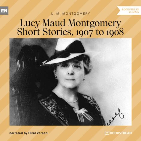 Hörbüch “Lucy Maud Montgomery Short Stories, 1907 to 1908 (Unabridged) – L. M. Montgomery”