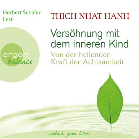 Hörbüch “Versöhnung mit dem inneren Kind - Von der heilenden Kraft der Achtsamkeit (Gekürzte Fassung) – Thich Nhat Hanh”