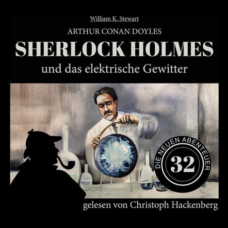 Hörbüch “Sherlock Holmes und das elektrische Gewitter - Die neuen Abenteuer, Folge 32 (Ungekürzt) – Arthur Conan Doyle, William K. Stewart”