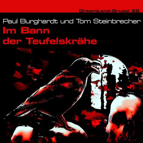 Hörbüch “Dreamland Grusel, Folge 22: Im Bann der Teufelskrähe – Paul Burghardt, Tom Steinbrecher”