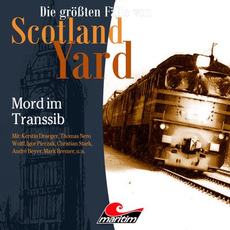 Hörbüch “Die größten Fälle von Scotland Yard, Folge 38: Mord im Transsib – Paul Burghardt”