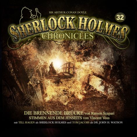Hörbüch “Sherlock Holmes Chronicles, Folge 32: Die brennende Brücke / Stimmen aus dem Jenseits – Ramon Scapari”