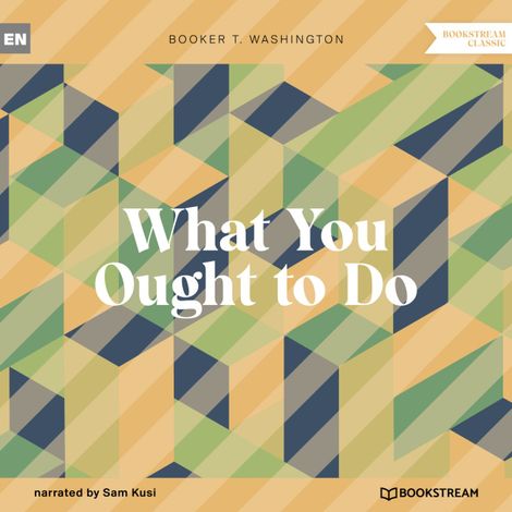 Hörbüch “What You Ought to Do (Unabridged) – Booker T. Washington”