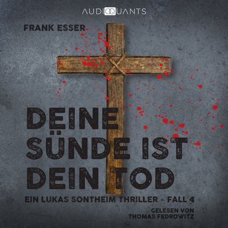 Hörbüch “Deine Sünde ist dein Tod - Ein Lukas-Sontheim-Thriller, Fall 4 (Ungekürzt) – Frank Esser”