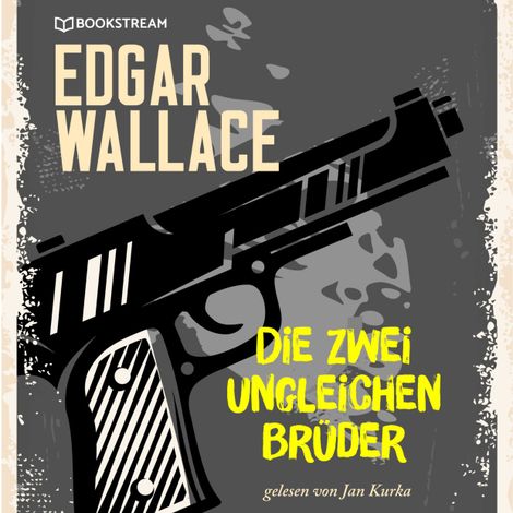 Hörbüch “Die zwei ungleichen Brüder (Ungekürzt) – Edgar Wallace”