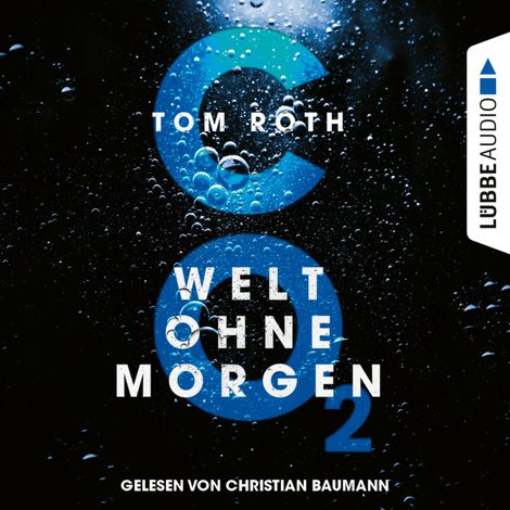 Hörbüch “CO2 - Welt ohne Morgen (Ungekürzt) – Tom Roth”