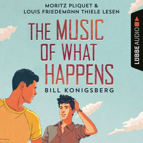 Hörbüch “The Music of What Happens (Ungekürzt) – Bill Konigsberg”