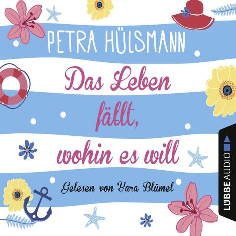 Hörbüch “Das Leben fällt, wohin es will - Hamburg-Reihe, Teil 4 (Ungekürzt) – Petra Hülsmann”