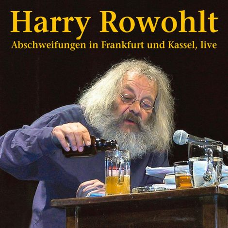 Hörbüch “Abschweifungen in Frankfurt und Kassel (Live) – Harry Rowohlt”