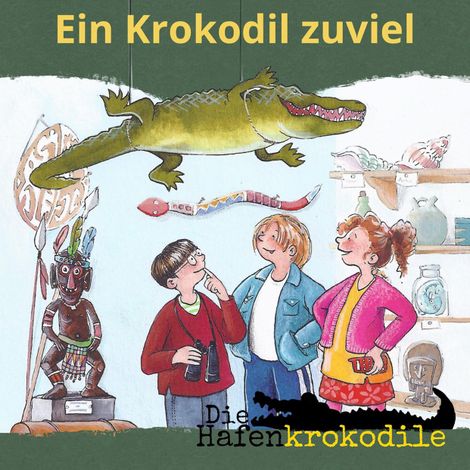 Hörbüch “Ein Krokodil zu viel - Die Hafenkrokodile, Folge 1 (Ungekürzt) – Ursel Scheffler”