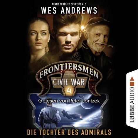 Hörbüch “Frontiersmen: Civil War, Folge 4: Die Tochter des Admirals (Ungekürzt) – Wes Andrews, Bernd Perplies”