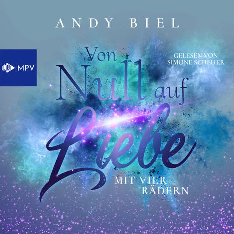 Hörbüch “Von Null auf Liebe mit vier Rädern: Caro & Flo - Von Null auf Liebe, Band 3 (ungekürzt) – Andy Biel, Andrea Bielfeldt”