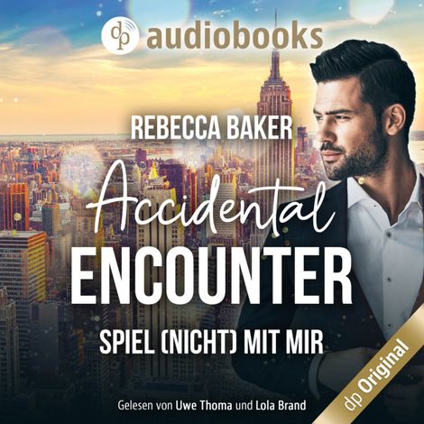 Hörbüch “Accidental Encounter - Spiel (nicht) mit mir! (Ungekürzt) – Rebecca Baker”