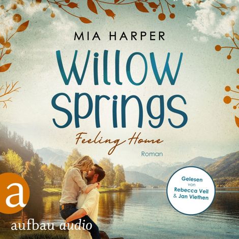 Hörbüch “Willow Springs - Feeling Home - Willow-Springs-Reihe, Band 1 (Ungekürzt) – Mia Harper”