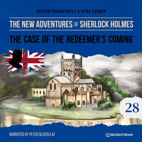 Hörbüch “The Case of the Redeemer's Coming - The New Adventures of Sherlock Holmes, Episode 28 (Unabridged) – Sir Arthur Conan Doyle, Nora Godwin”
