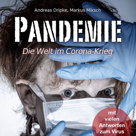 Hörbüch “Pandemie - Die Welt im Corona-Krieg (Ungekürzt) – Andreas Dripke, Markus Miksch”
