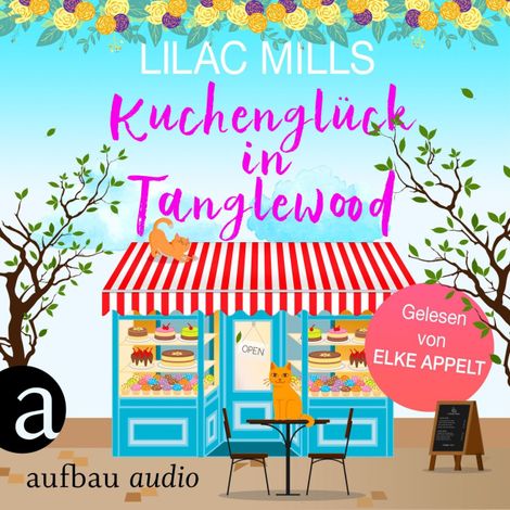 Hörbüch “Kuchenglück in Tanglewood - Tanglewood und Liebesglück, Band 1 (Ungekürzt) – Lilac Mills”