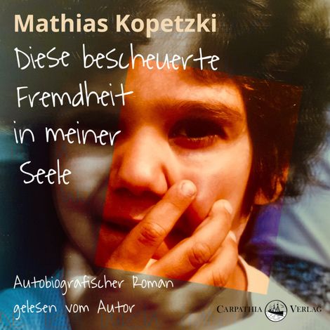 Hörbüch “Diese bescheuerte Fremdheit in meiner Seele - Autobiografischer Roman (Ungekürzt) – Mathias Kopetzki”