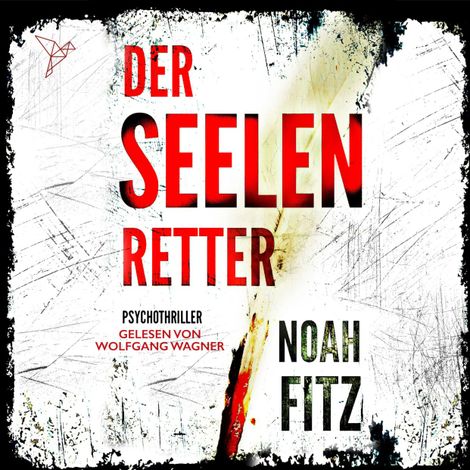 Hörbüch “Der Seelenretter - Johannes-Hornoff-Thriller, Band 3 (ungekürzt) – Noah Fitz”