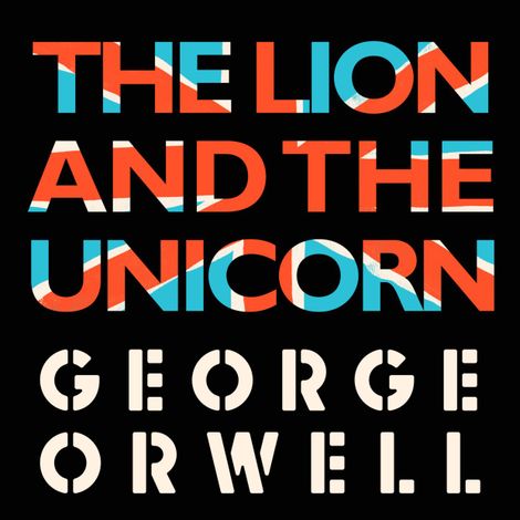 Hörbüch “The Lion and the Unicorn (Unabridged) – George Orwell”