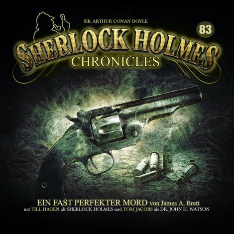 Hörbüch “Sherlock Holmes Chronicles, Folge 83: Ein fast perfekter Mord – Sir Arthur Conan Doyle, James A. Brett”