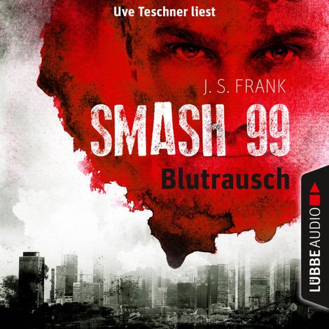 Hörbüch “Blutrausch - Smash99, Folge 1 (Ungekürzt) – J. S. Frank”