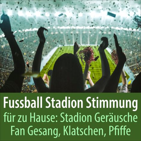Hörbüch “Fussball Stadion Stimmung für zu Hause: Stadion Geräusche Fan Gesang, Klatschen, Pfiffe – Todster”