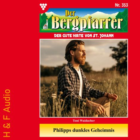 Hörbüch “Philipps dunkles Geheimnis - Der Bergpfarrer, Band 353 (ungekürzt) – Toni Waidacher”