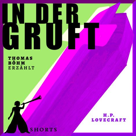 Hörbüch “In der Gruft - Erzählbuch SHORTS, Band 3 (Ungekürzt) – H.P. Lovecraft, Thomas Böhm”