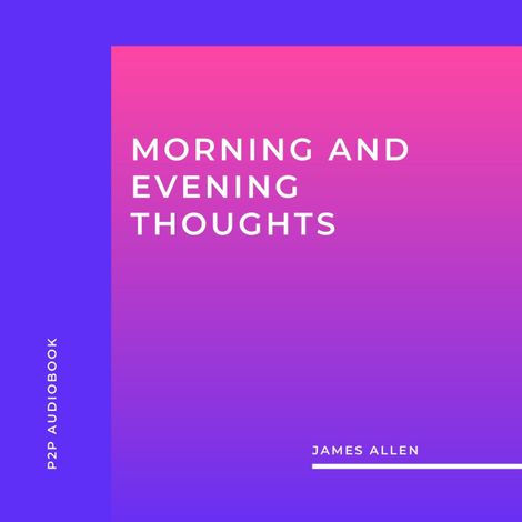Hörbüch “Morning and Evening Thoughts (Unabridged) – James Allen”