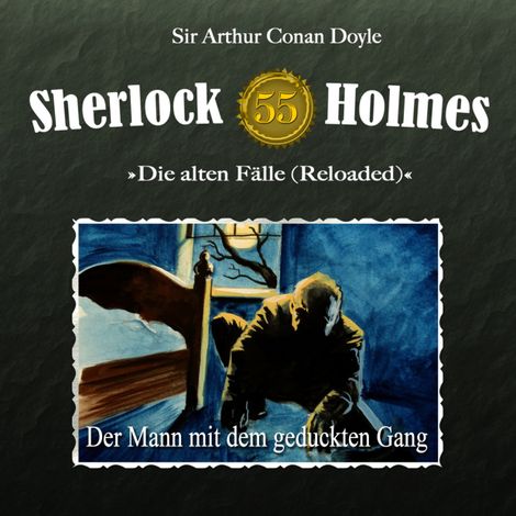 Hörbüch “Sherlock Holmes, Die alten Fälle (Reloaded), Fall 55: Der Mann mit dem geduckten Gang – Arthur Conan Doyle, Daniela Wakonigg”
