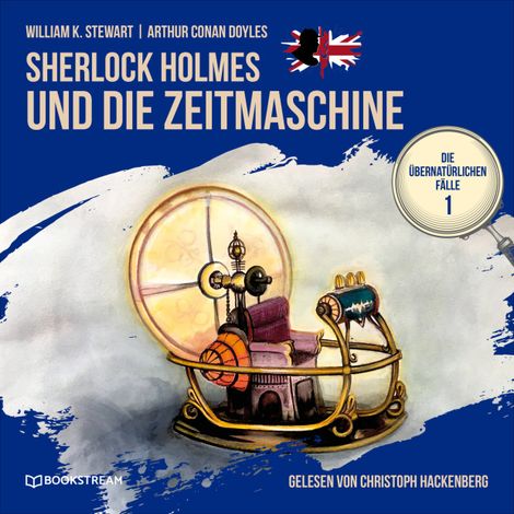 Hörbüch “Sherlock Holmes und die Zeitmaschine - Die übernatürlichen Fälle, Folge 1 (Ungekürzt) – Arthur Conan Doyle, William K. Stewart”