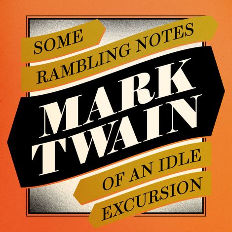 Hörbüch “Some Rambling Notes of An Idle Excursion (Unabridged) – Mark Twain”