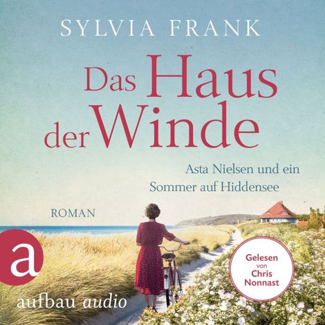 Hörbüch “Das Haus der Winde - Asta Nielsen und ein Sommer auf Hiddensee (Ungekürzt) – Sylvia Frank”