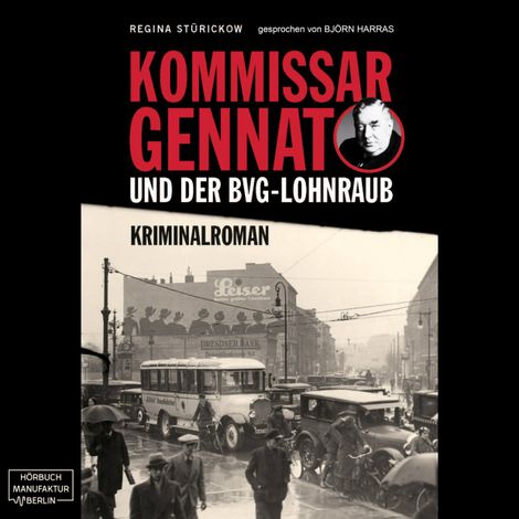 Hörbüch “Kommissar Gennat und der BVG-Lohnraub - Gennat-Krimi, Band 1 (ungekürzt) – Regina Stürickow”