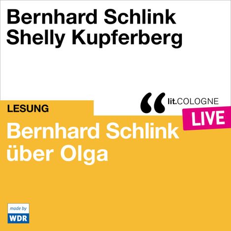 Hörbüch “Bernhard Schlink über Olga - lit.COLOGNE live (Ungekürzt) – Bernhard Schlink”