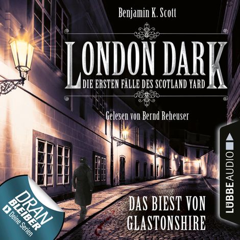 Hörbüch “London Dark - Die ersten Fälle des Scotland Yard, Folge 5: Das Biest von Glastonshire (Ungekürzt) – Benjamin K. Scott”