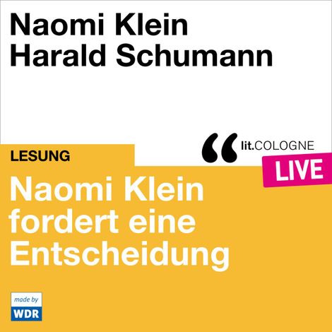 Hörbüch “Naomi Klein fordert eine Entscheidung - lit.COLOGNE live (ungekürzt) – Naomi Klein”