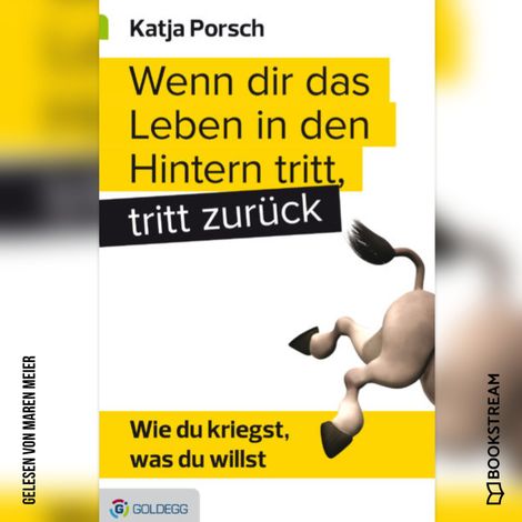 Hörbüch “Wenn dir das Leben in den Hintern tritt, tritt zurück - Wie du kriegst, was du willst (Ungekürzt) – Katja Porsch”