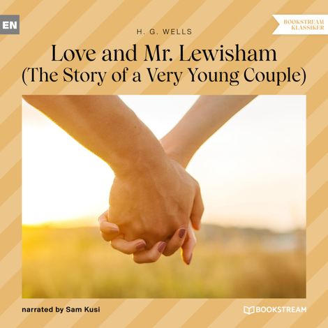Hörbüch “Love and Mr. Lewisham - The Story of a Very Young Couple (Unabridged) – H. G. Wells”