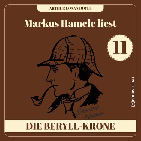 Hörbüch “Die Beryll-Krone - Markus Hamele liest Sherlock Holmes, Folge 11 (Ungekürzt) – Sir Arthur Conan Doyle”