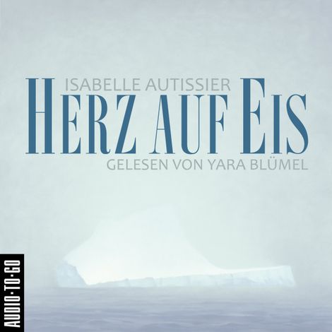 Hörbüch “Herz auf Eis (Ungekürzt) – Isabelle Autissier”