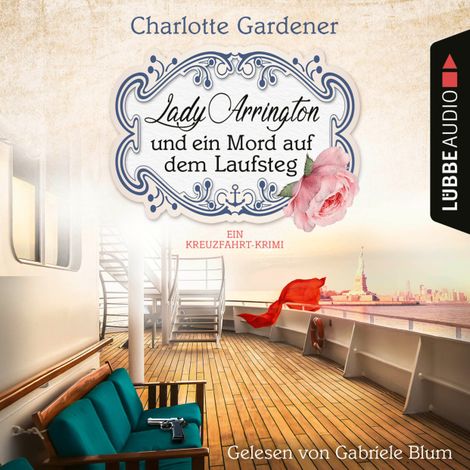 Hörbüch “Lady Arrington und ein Mord auf dem Laufsteg - Ein Kreuzfahrt-Krimi - Ein Fall für Mary Arrington, Band 4 (Ungekürzt) – Charlotte Gardener”
