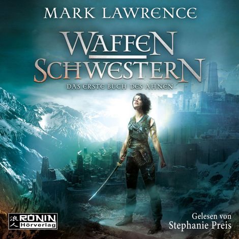 Hörbüch “Waffenschwestern - Das erste Buch des Ahnen - Das Buch des Ahnen, Band 1 (Ungekürzt) – Mark Lawrence”
