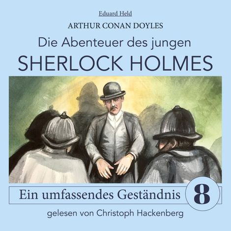 Hörbüch “Sherlock Holmes: Ein umfassendes Geständnis - Die Abenteuer des jungen Sherlock Holmes, Folge 8 (Ungekürzt) – Eduard Held, Sir Arthur Conan Doyle”