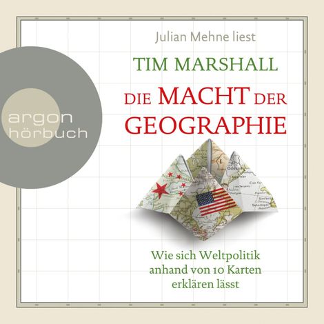 Hörbüch “Die Macht der Geographie - Wie sich Weltpolitik anhand von 10 Karten erklären lässt (Ungekürzte Lesung) – Tim Marshall”