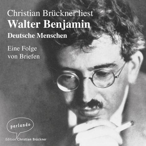 Hörbüch “Deutsche Menschen - Eine Folge von Briefen (Ungekürzte Lesung) – Walter Benjamin”