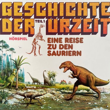 Hörbüch “Geschichte der Urzeit, Folge 1: Eine Reise zu den Sauriern – Peter Bars”