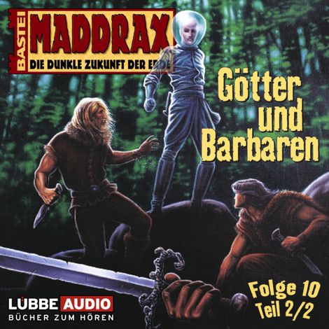 Hörbüch “Maddrax, Folge 10: Götter und Barbaren - Teil 2 – Jo Zybell”